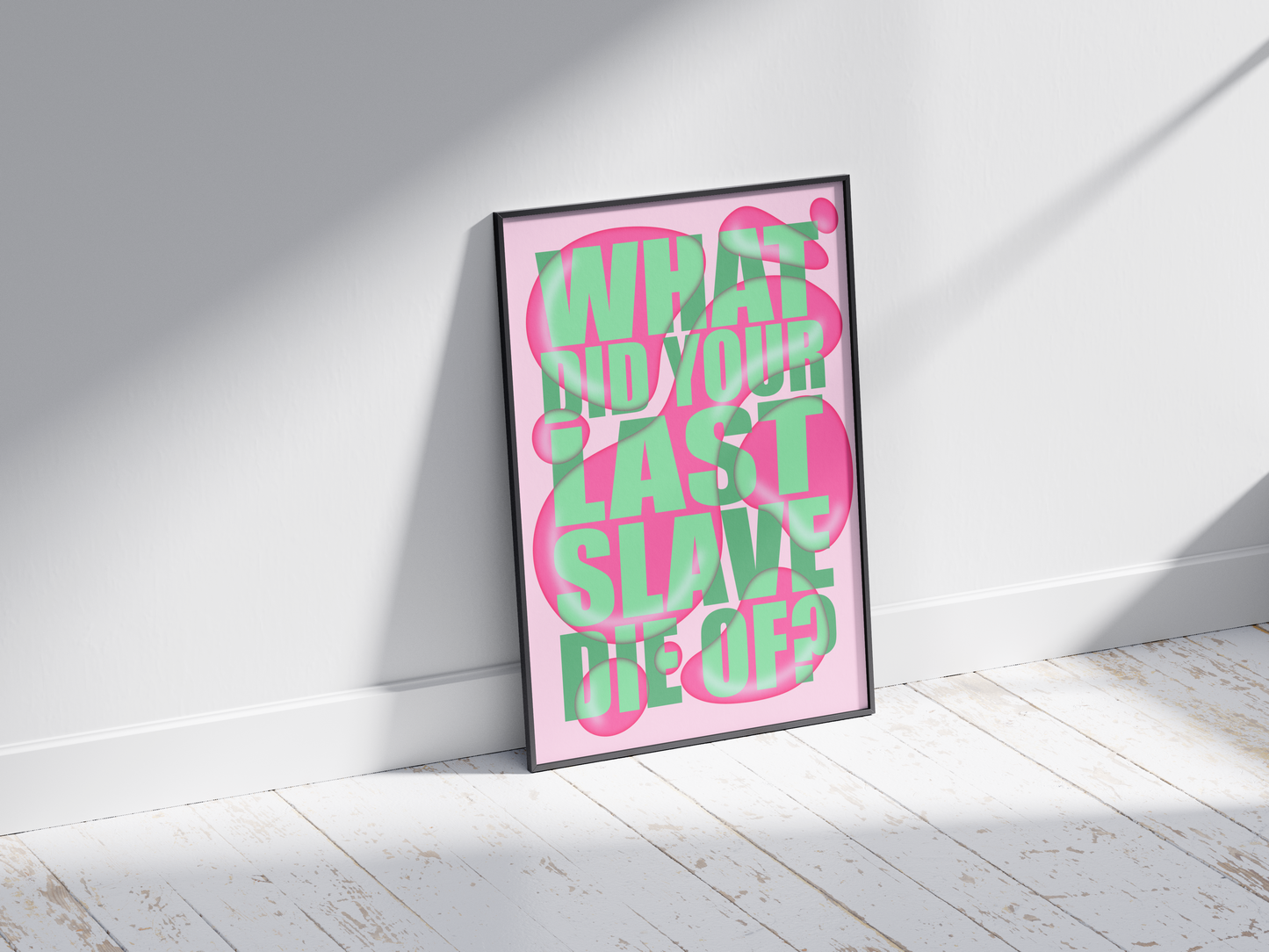 What Did Your Last Slave Die Of - Funny Irish Mammy Prints