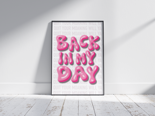 Back in My Day - Irish Mammy Print - Quit your Moaning will ya