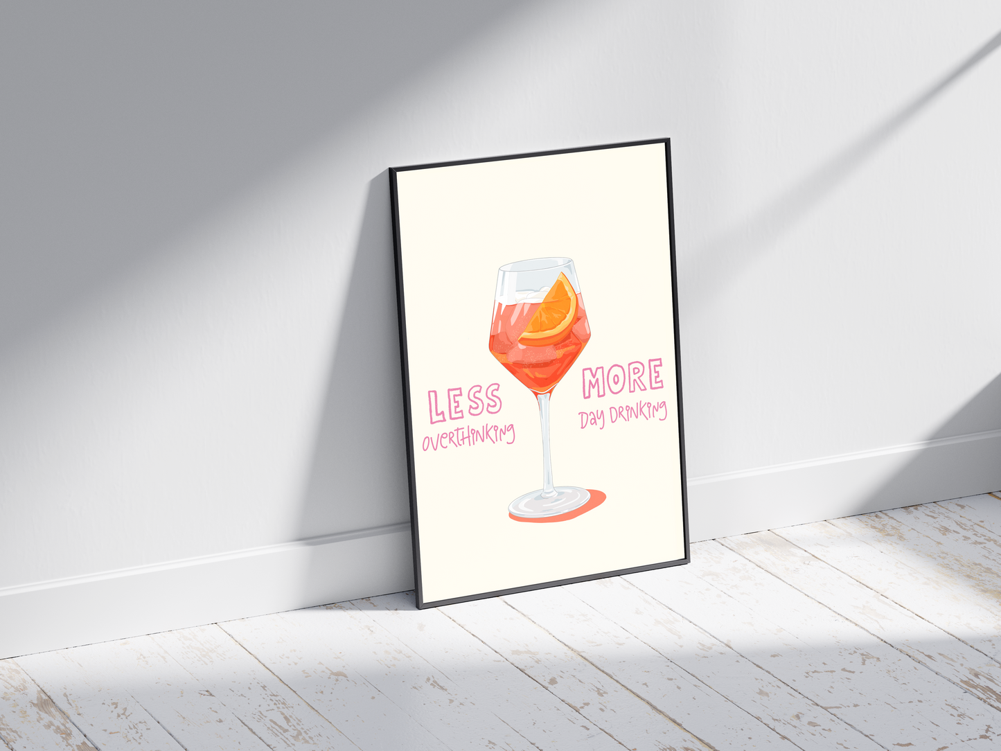 Less Overthinking, More Day Drinking - Aperol Print  - Irish Humour
